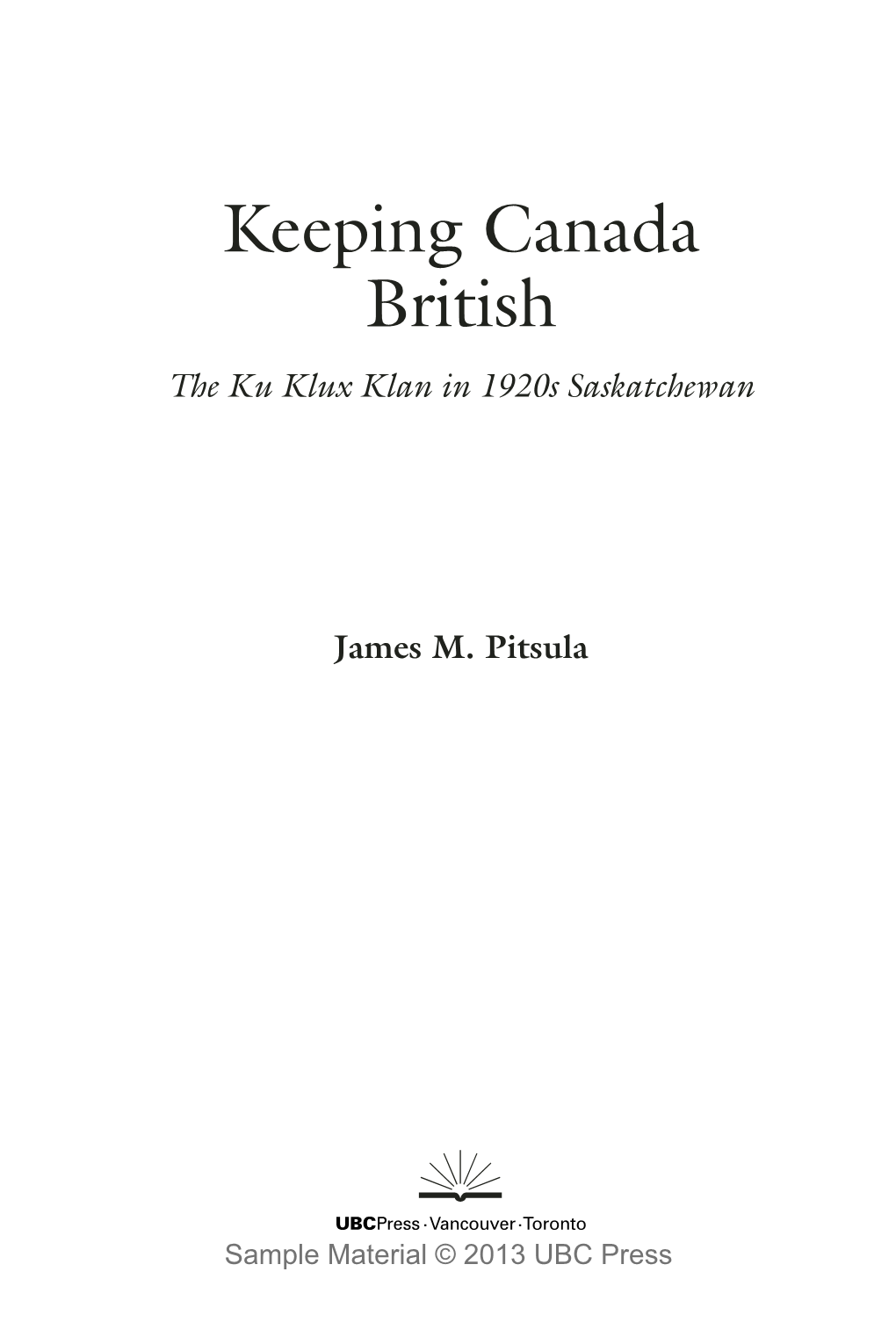 Keeping Canada British the Ku Klux Klan in 1920S Saskatchewan