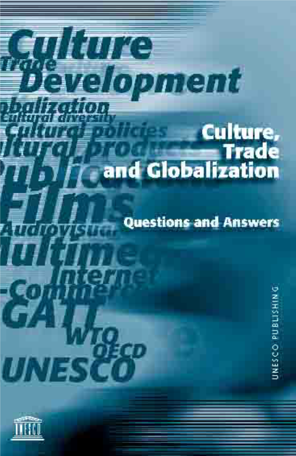 Culture, Trade and Globalization: Questions and Answers Culture, Trade and Globalization Questions and Answers