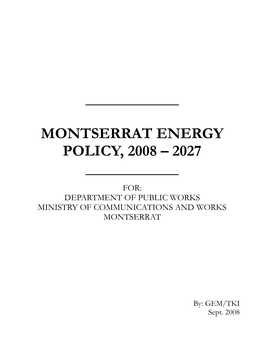 Montserrat Energy Policy, 2008 – 2027 ______For: Department of Public Works Ministry of Communications and Works Montserrat