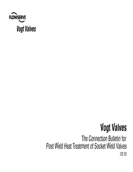 Post Weld Heat Treatment of Socket Weld Valves CB 20 Flow Control Division Vogt Valves Post Weld Heat Treatment of Socket Weld Valves