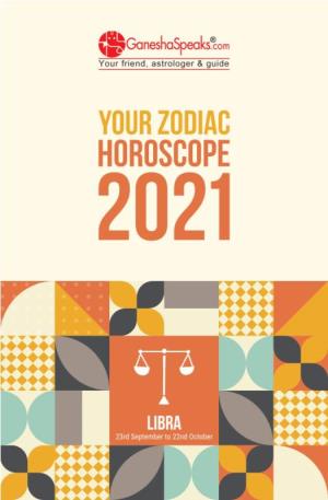 LIBRA - YOUR ZODIAC HOROSCOPE 2021 © Ganeshaspeaks.Com 2021 First Edition, 2021