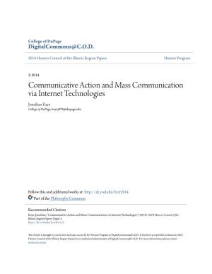 Communicative Action and Mass Communication Via Internet Technologies Jonathan Kaye College of Dupage, Kayej878@Dupage.Edu