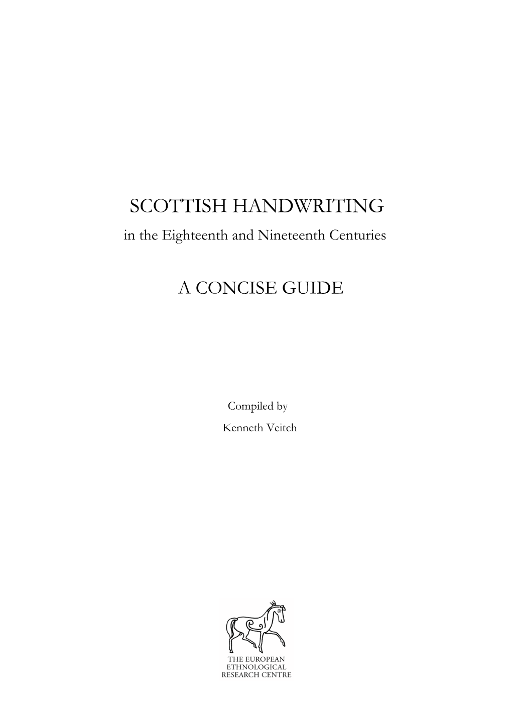 Scottish Handwriting in the Eighteenth and Nineteenth Centuries Would Be Useful for Those Engaged in Transcribing Documents for the Sources in Local History Series