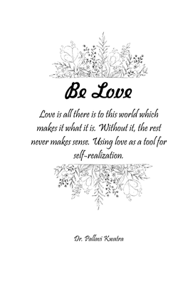 Be Love by Dr. Pallavi Kwatra