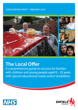 The Local Offer a Comprehensive Guide to Services for Families with Children and Young People Aged 0 – 25 Years with Special Educational Needs And/Or Disabilities