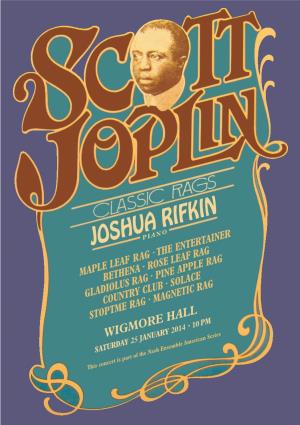 Joshua Rifkin but at All Stages of His Career, Joplin Remains Guided by a Single Ideal: the Creation of a Truly Classic Ragtime