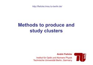 Methods to Produce and Study Clusters