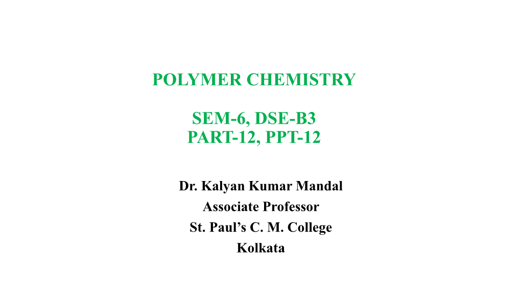 Polymer Chemistry Sem-6, Dse-B3 Part-12, Ppt-12