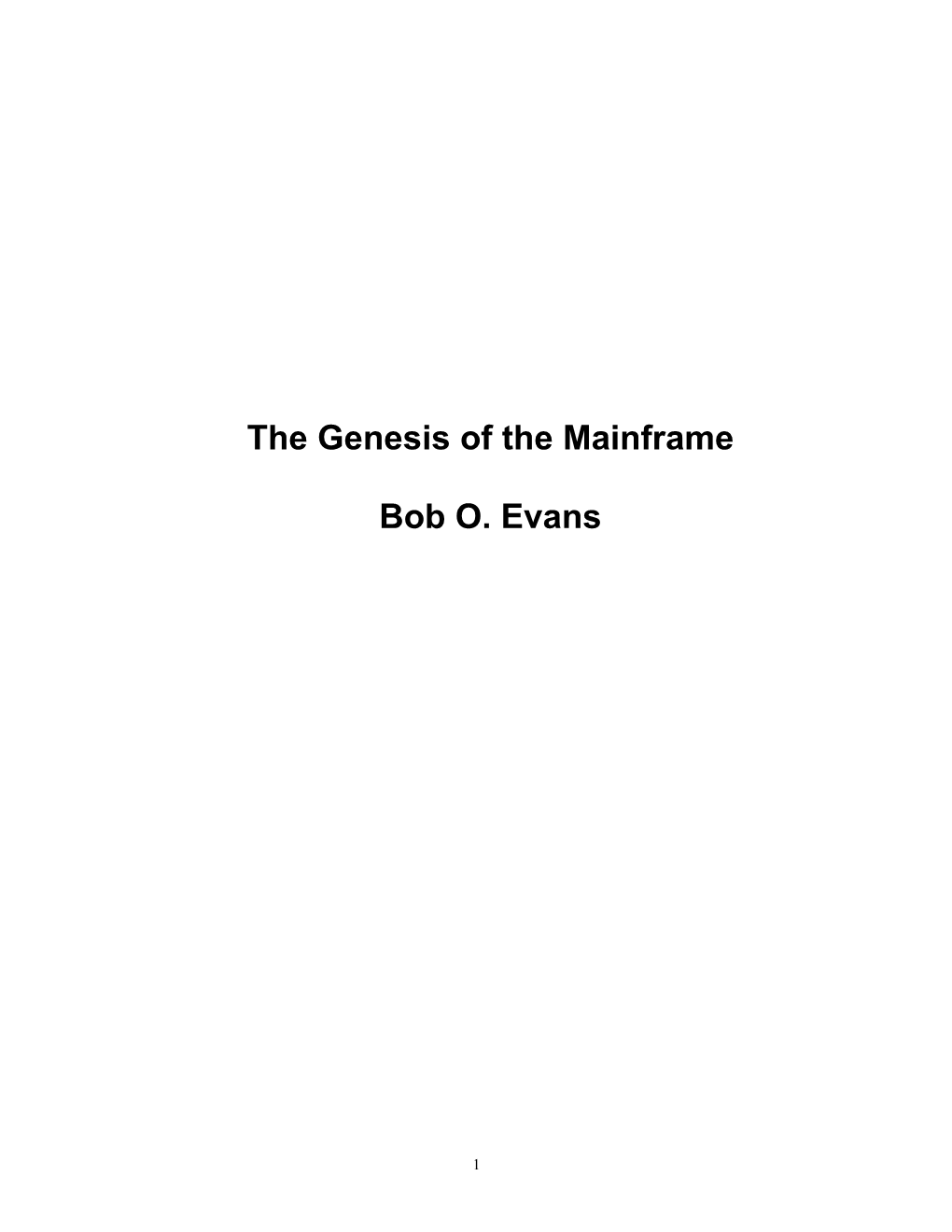 The Genesis of the Mainframe Bob O. Evans