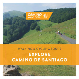 EXPLORE CAMINO DE SANTIAGO “All Truly Great Thoughts Are Conceived by Walking.” Friedrich Nietzsche