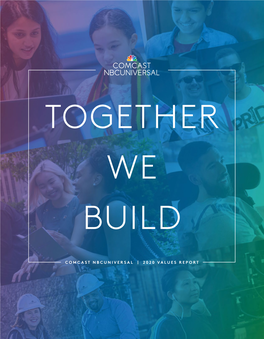 COMCAST NBCUNIVERSAL | 2020 VALUES REPORT at the Intersection of People, Technology, and Communities, Comcast Nbcuniversal Is Working to Build Opportunity for All