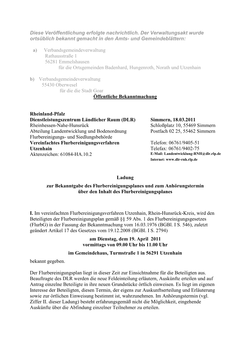 Diese Veröffentlichung Erfolgte Nachrichtlich. Der Verwaltungsakt Wurde Ortsüblich Bekannt Gemacht in Den Amts- Und Gemeindeblättern