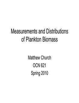 Measurements and Distributions of Plankton Biomass