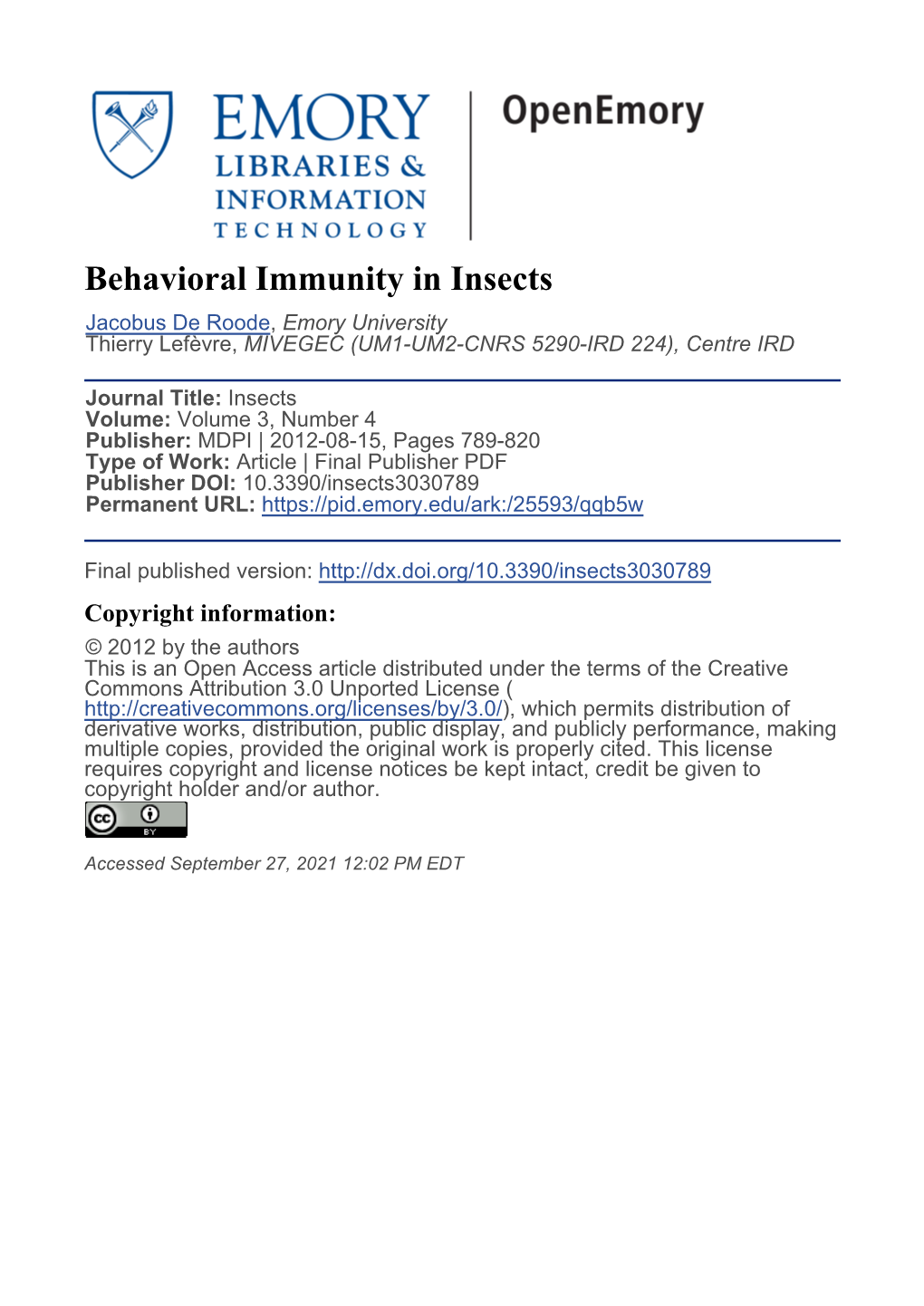 Behavioral Immunity in Insects Jacobus De Roode, Emory University Thierry Lefèvre, MIVEGEC (UM1-UM2-CNRS 5290-IRD 224), Centre IRD