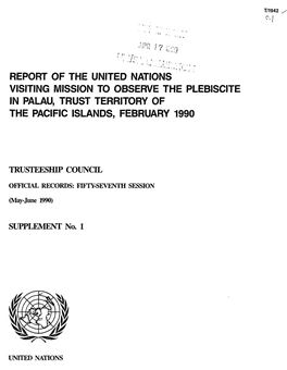 Report of the United Nations Visiting Mission to Observe the Plebiscite in Palau, Trust Territory of the Pacific Islands, February 1990