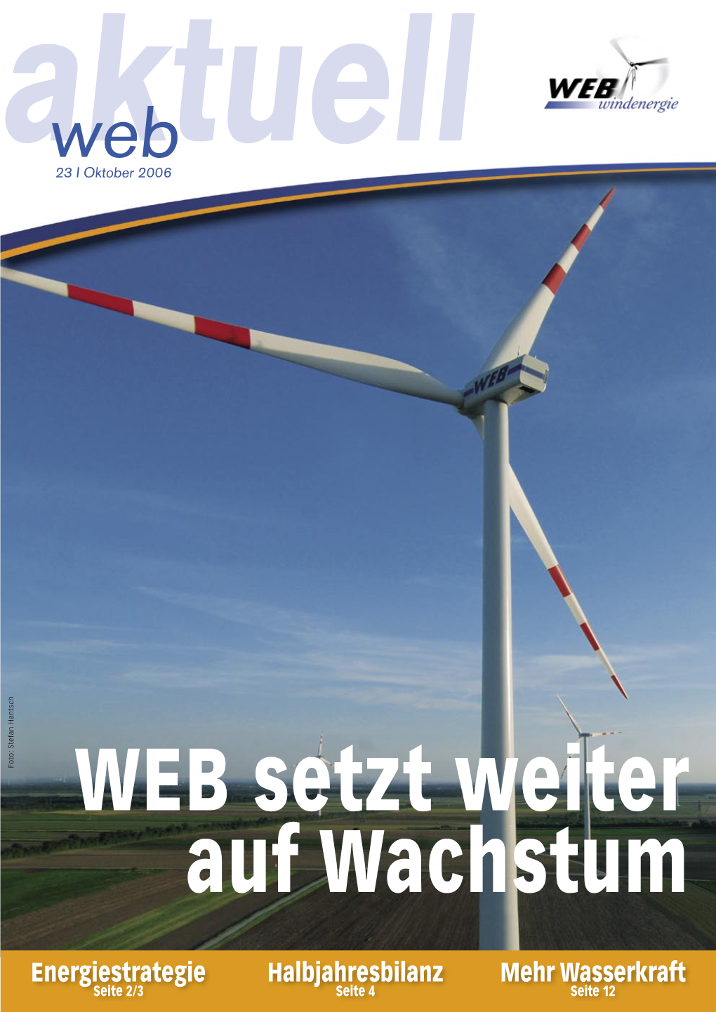 Energiestrategie Halbjahresbilanz Mehr Wasserkraft Seite 2/3 Seite 4 Seite 12 Oktober 2006 | Webaktuell 23