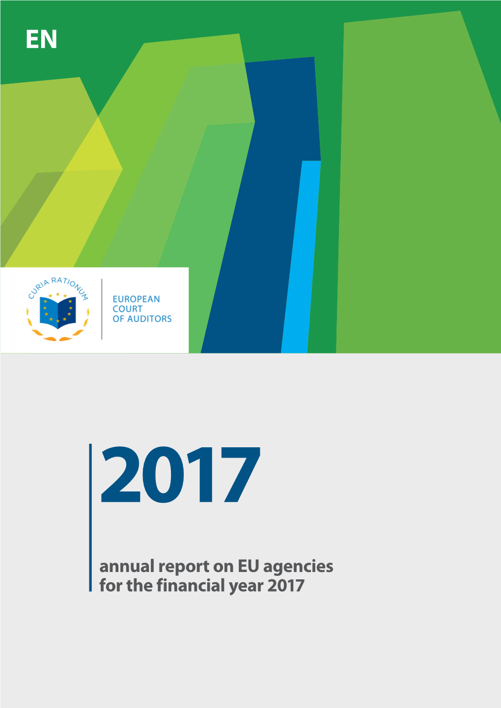 Report on EU Agencies for the Financial Year 2017 EUROPEAN COURT of AUDITORS 12, Rue Alcide De Gasperi 1615 Luxembourg LUXEMBOURG