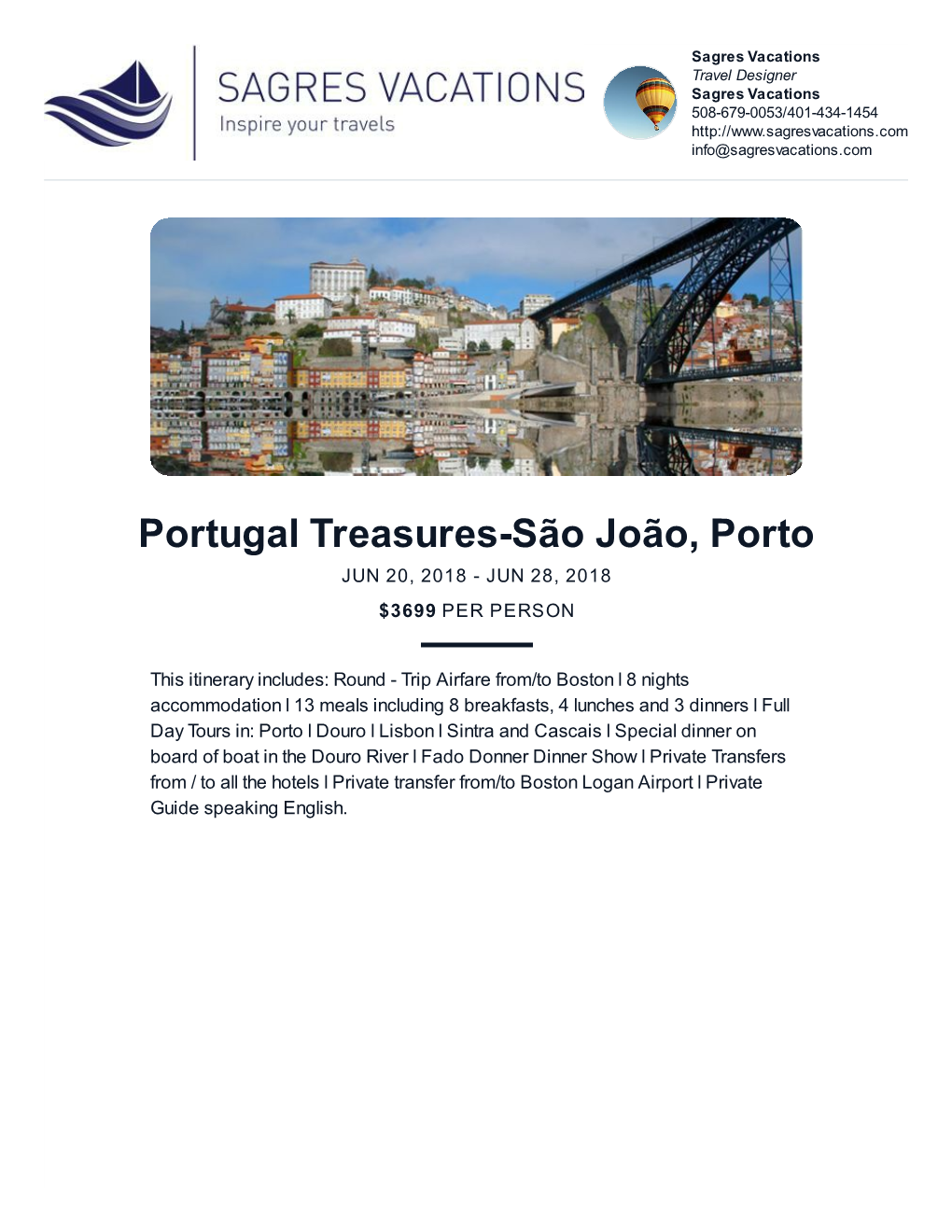 Portugal Treasures-São João, Porto JUN 20, 2018 - JUN 28, 2018 $3699 PER PERSON