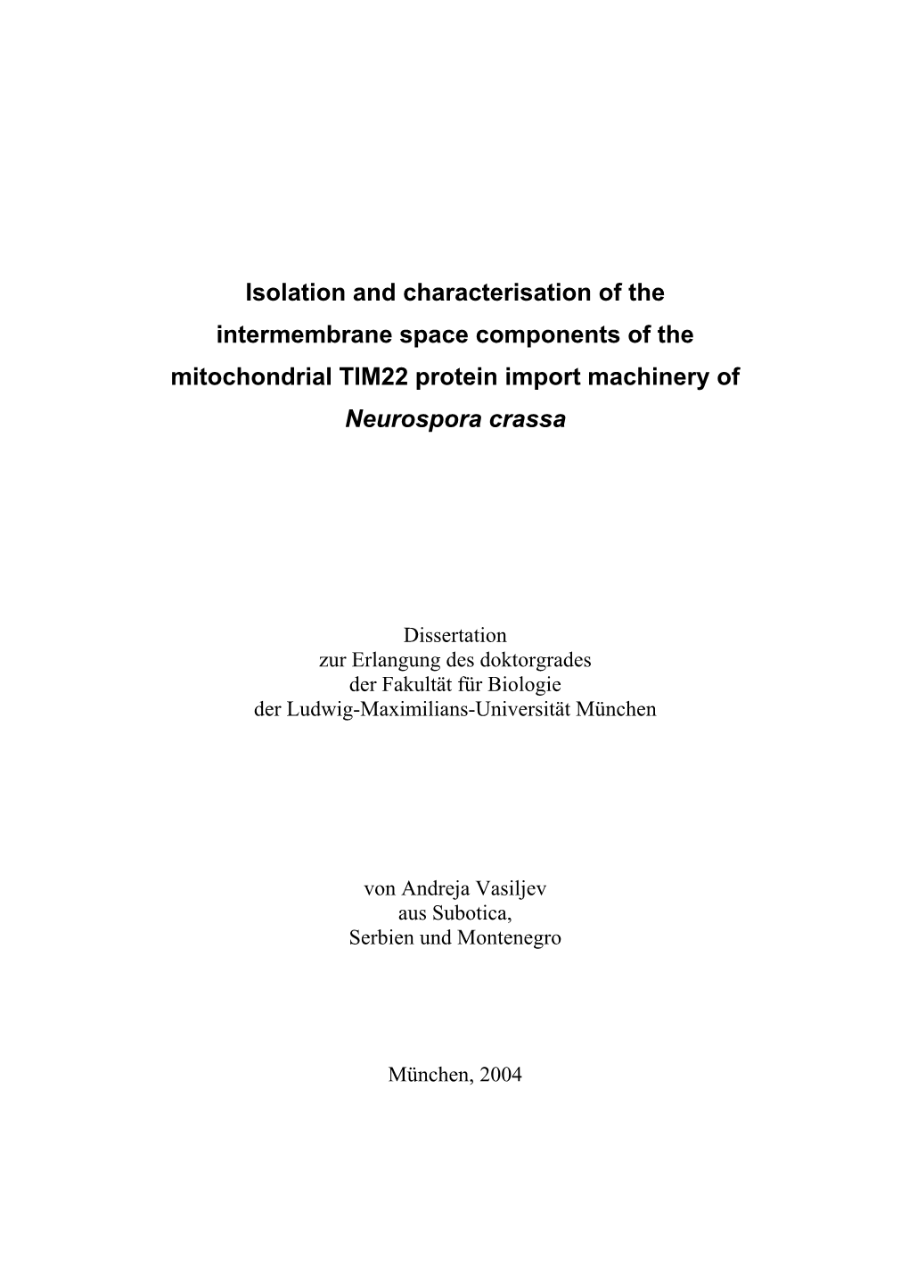 Isolation and Characterisation of the Intermembrane Space Components of the Mitochondrial TIM22 Protein Import Machinery of Neurospora Crassa