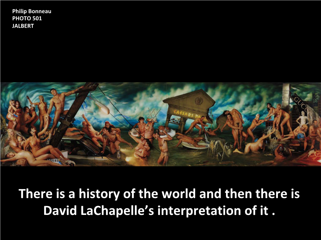 There Is a History of the World and Then There Is David Lachapelle's