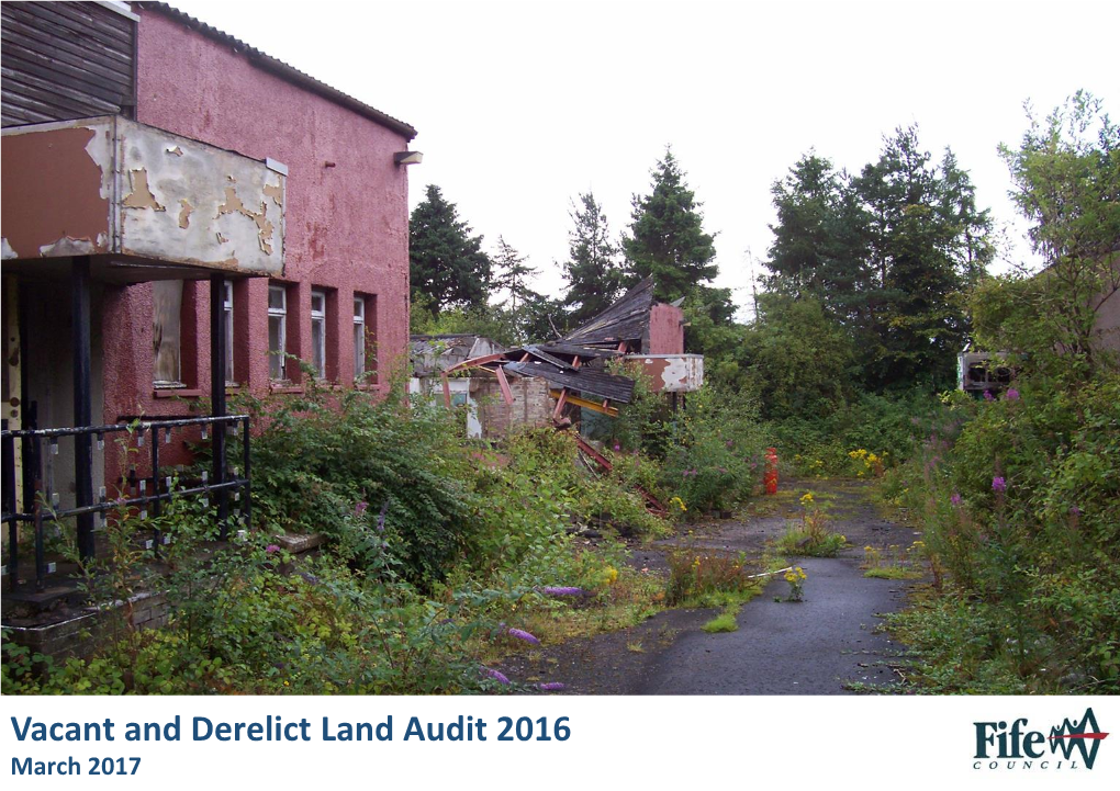 Vacant and Derelict Land Audit 2016 March 2017 Cover Photograph – Derelict Site at Whitehill Industrial Estate, Glenrothes