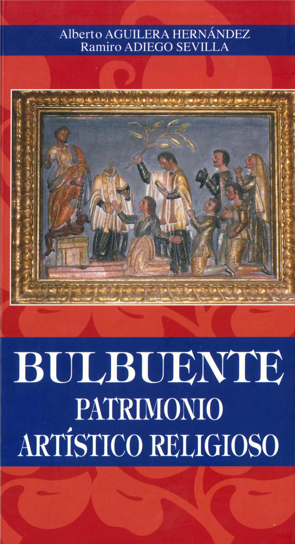 Bulbuente. Patrimonio Artístico Religioso a Los Autores, Tras Varios Años De Estériles Esfuerzos, Lograr Hallazgos Significativos