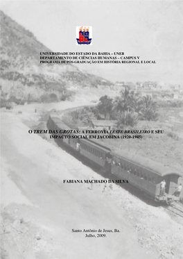 O Trem Das Grotas: a Ferrovia Leste Brasileiro E Seu Impacto Social Em Jacobina (1920-1945)/Fabiana Machado Da Silva - 2009