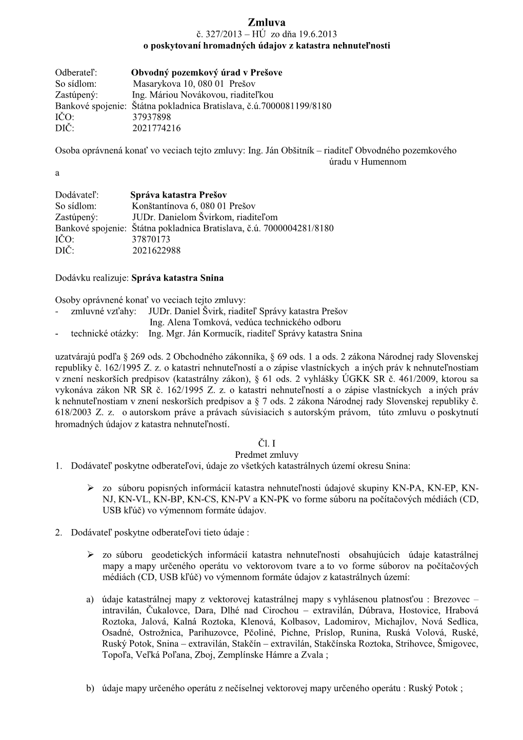 Zmluva Č. 327/2013 – HÚ Zo Dňa 19.6.2013 O Poskytovaní Hromadných Údajov Z Katastra Nehnuteľnosti