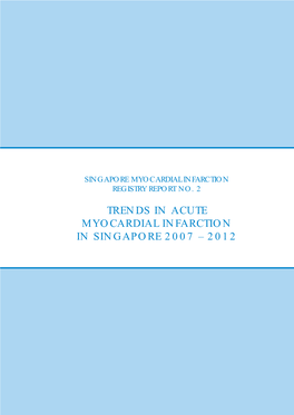 TRENDS in ACUTE MYOCARDIAL INFARCTION in SINGAPORE 2007 – 2012 All Rights Reserved