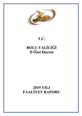 T.C. BOLU VALİLİĞİ İl Özel İdaresi 2019 YILI FAALİYET RAPORU