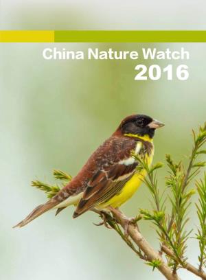 China Nature Watch 2016 Authors: Lu Zhi, Wang Hao, Gu Lei, Wen Cheng, Zhang Di, Luo Mei, Hu Ruocheng, Gu Yiyun, Yao Jinxian, Zhang Xiaochuan, Wu Kaiyue, Shi Xiangying