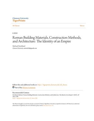 Roman Building Materials, Construction Methods, and Architecture: the Dei Ntity of an Empire Michael Strickland Clemson University, Mstrick50@Gmail.Com