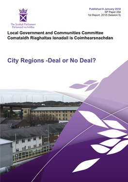 City Regions -Deal Or No Deal? Published in Scotland by the Scottish Parliamentary Corporate Body