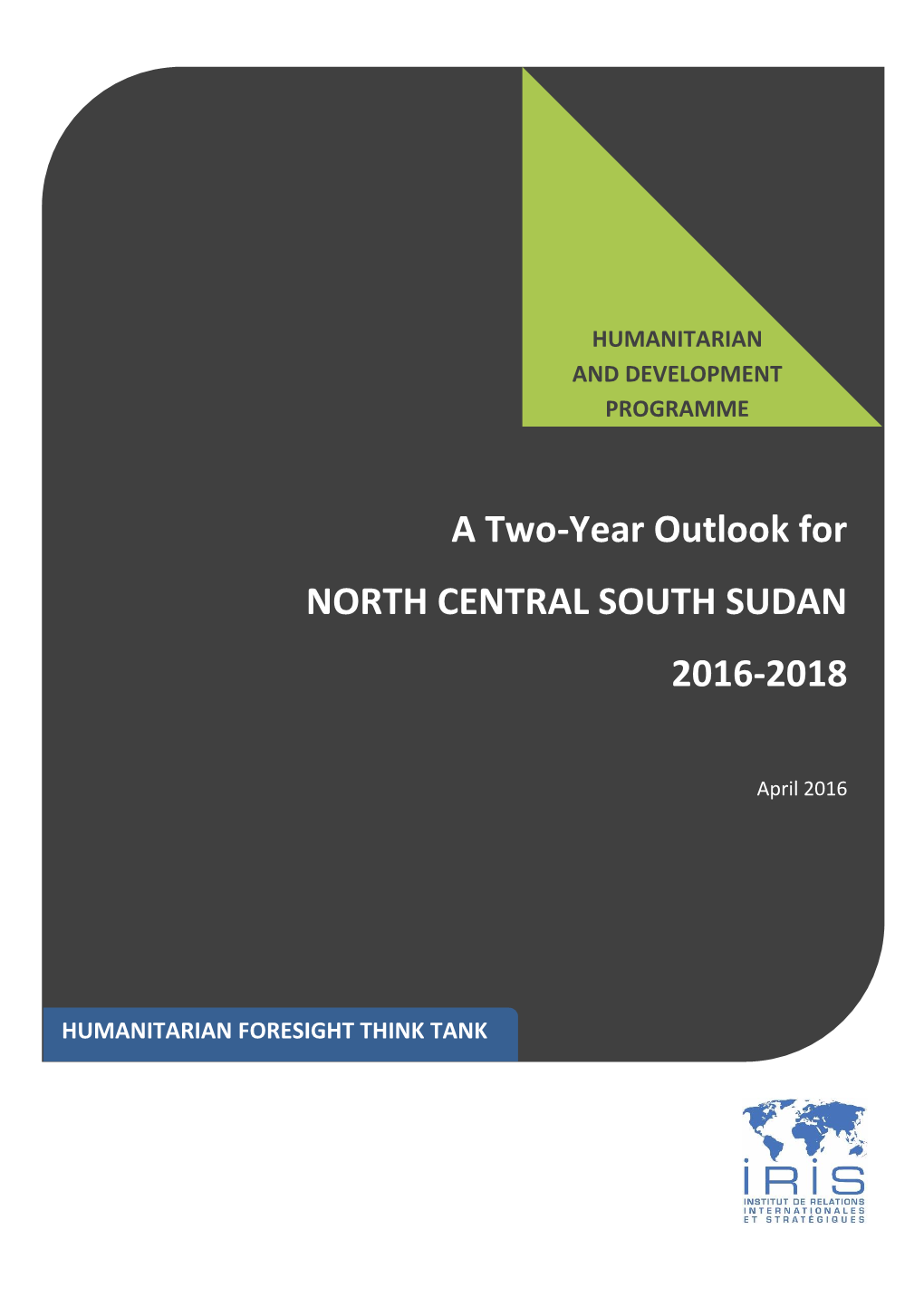 A Two-Year Outlook for NORTH CENTRAL SOUTH SUDAN 2016-2018