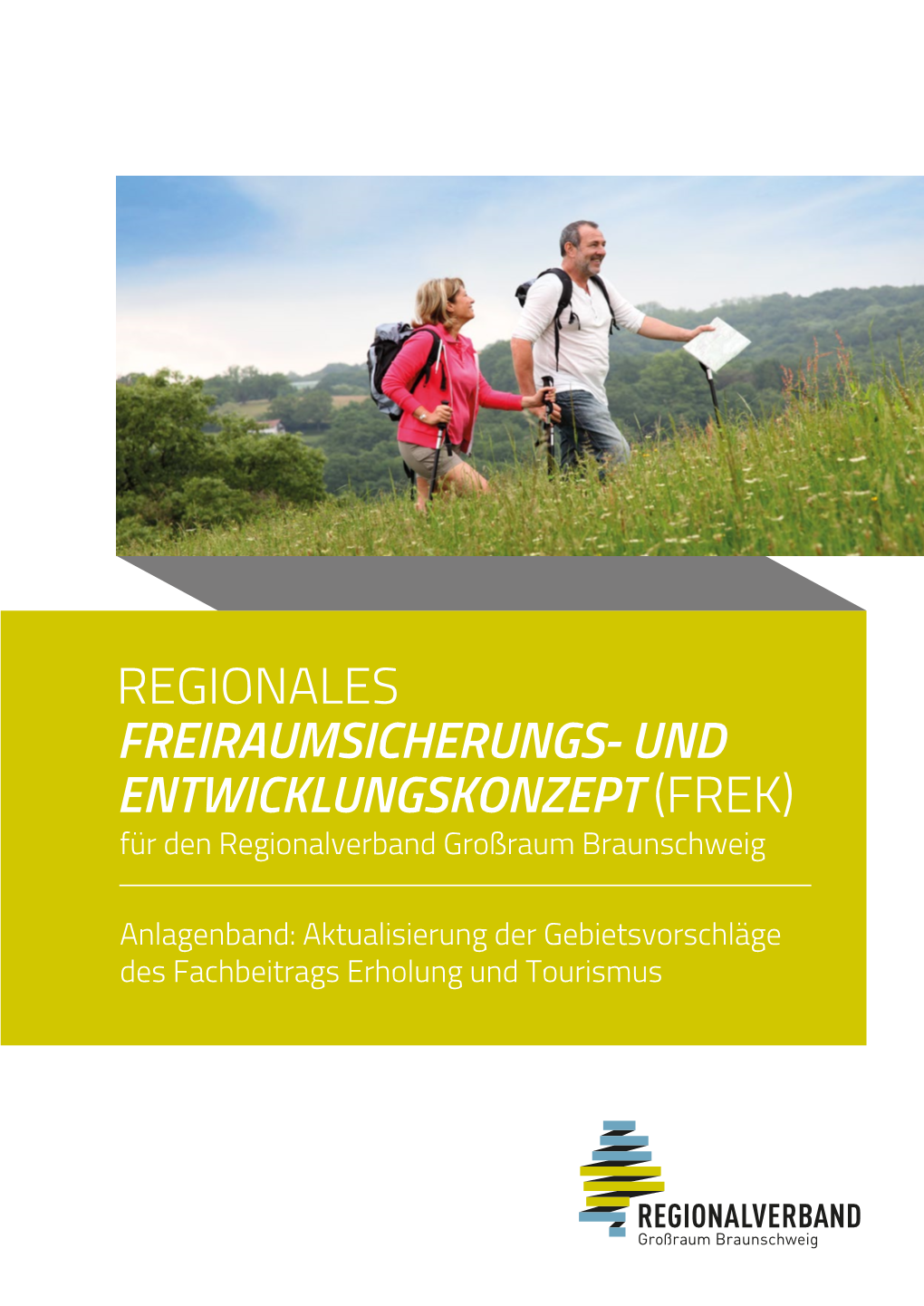 REGIONALES FREIRAUMSICHERUNGS- UND ENTWICKLUNGSKONZEPT (FREK) Für Den Regionalverband Großraum Braunschweig