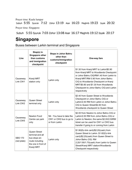 Singapore Subuh 5:55 Syuruk 7:03 Zohor 13:08 Asar 16:17 Maghrib 19:12 Isyak 20:17 Singapore Buses Between Larkin Terminal and Singapore
