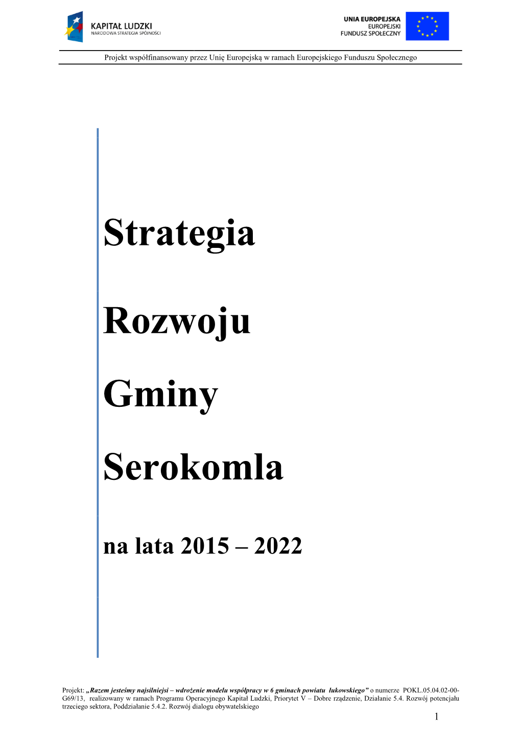 Strategia Rozwoju Gminy Serokomla Na Lata 2015-2022 Jest Kluczowym Elementem Planowania Rozwoju Lokalnego