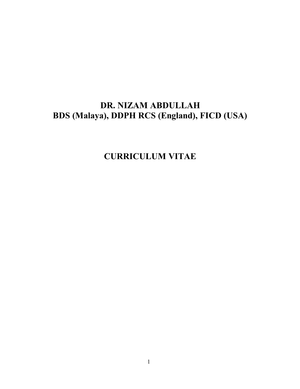 DR. NIZAM ABDULLAH BDS (Malaya), DDPH RCS (England), FICD (USA)