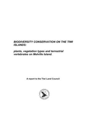 BIODIVERSITY CONSERVATION on the TIWI ISLANDS: Plants, Vegetation Types and Terrestrial Vertebrates on Melville Island