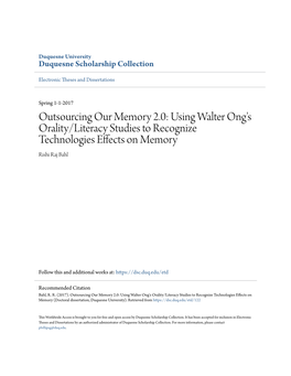 Using Walter Ong's Orality/Literacy Studies to Recognize Technologies Effects on Memory Rishi Raj Bahl