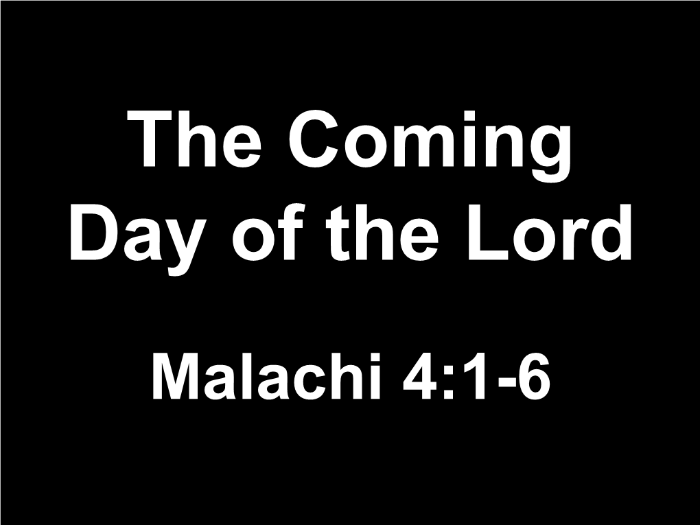 Malachi 4:1-6 the Coming Day of the Lord