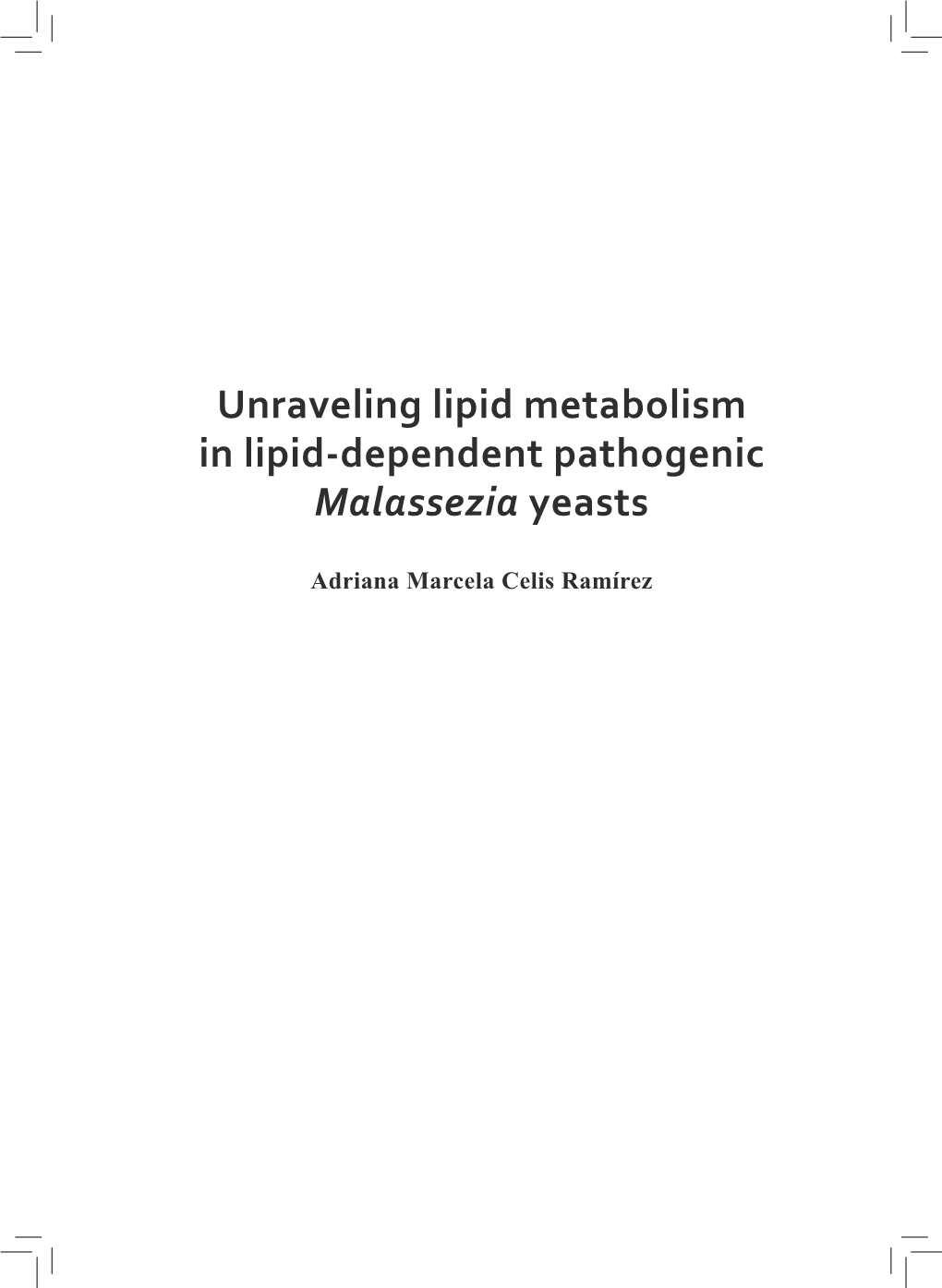 Unraveling Lipid Metabolism in Lipid-Dependent Pathogenic Malassezia Yeasts