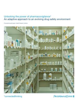 Unlocking the Power of Pharmacovigilance* an Adaptive Approach to an Evolving Drug Safety Environment