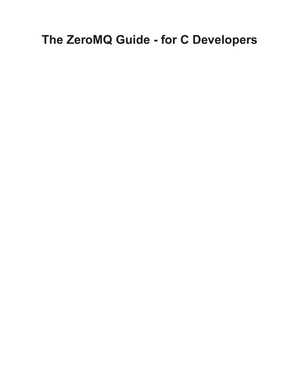 The Zeromq Guide - for C Developers the Zeromq Guide - for C Developers Dedication