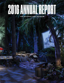 2016 Annual Report the National Wwii Museum 2016 Annual Report