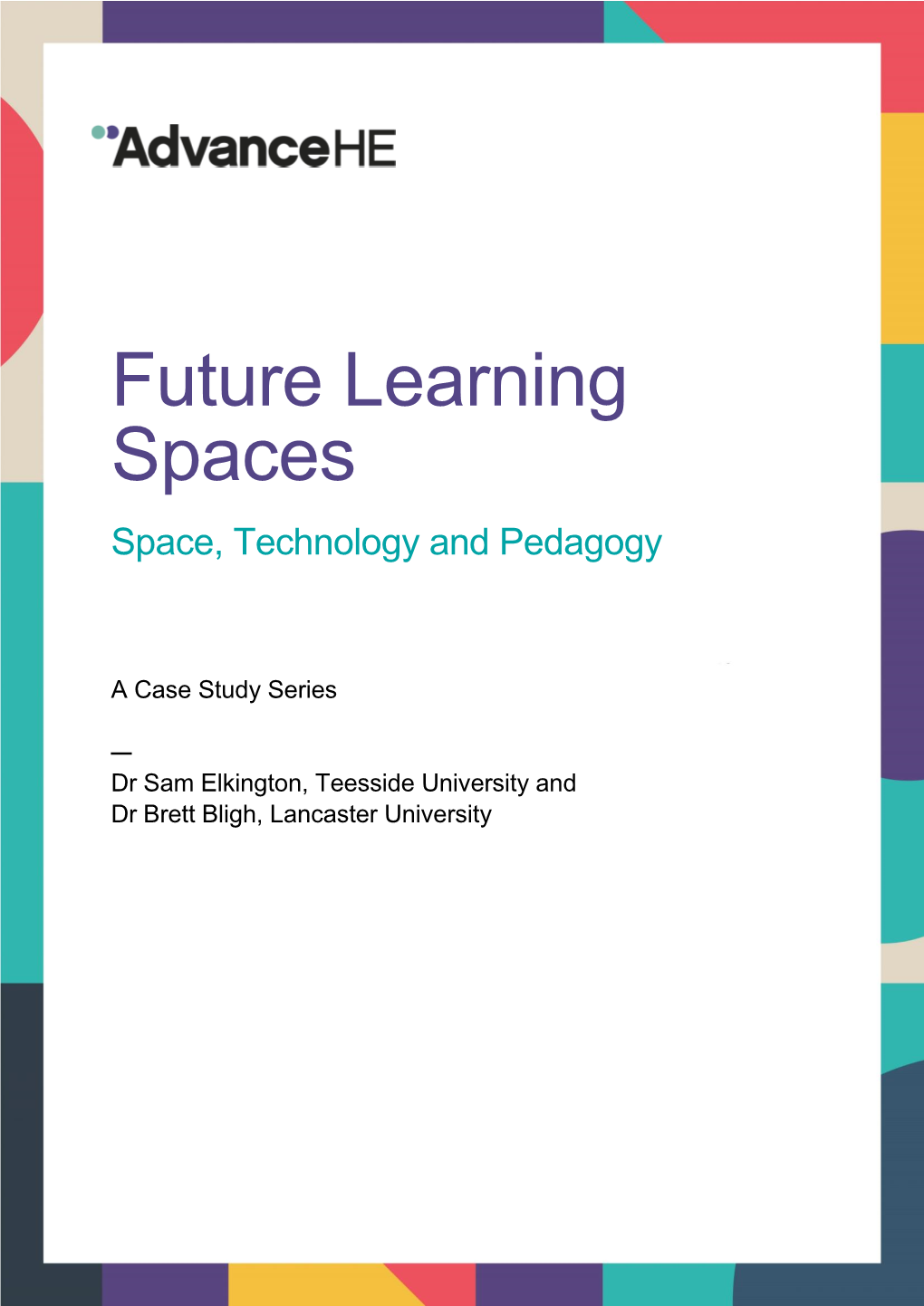 Future Learning Spaces Space, Technology and Pedagogy