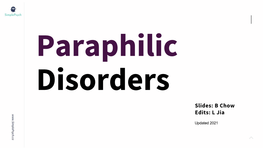 Paraphilic Disorders Slides: B Chow Edits: L Jia