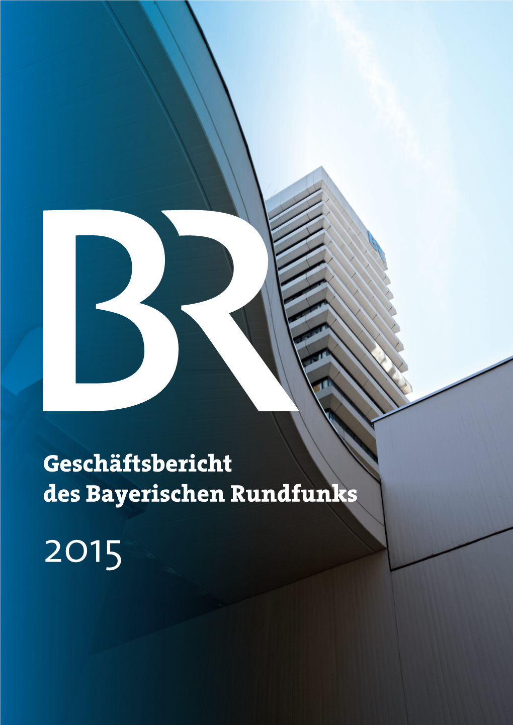 Geschäftsbericht Des Bayerischen Rundfunks 2015 Inhalt