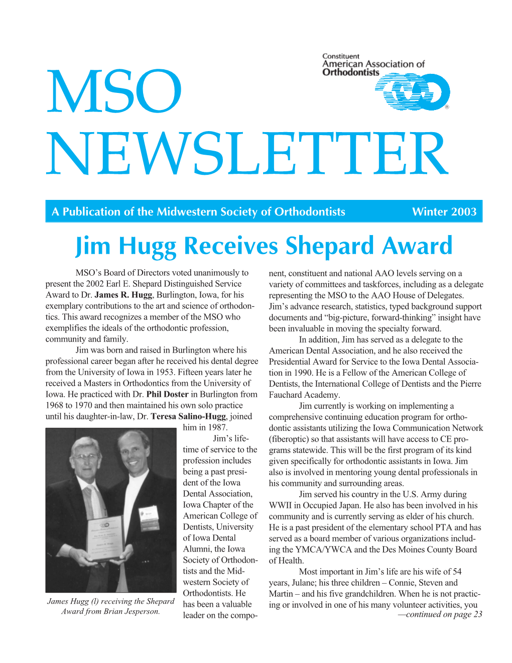 Jim Hugg Receives Shepard Award MSO’S Board of Directors Voted Unanimously to Nent, Constituent and National AAO Levels Serving on a Present the 2002 Earl E