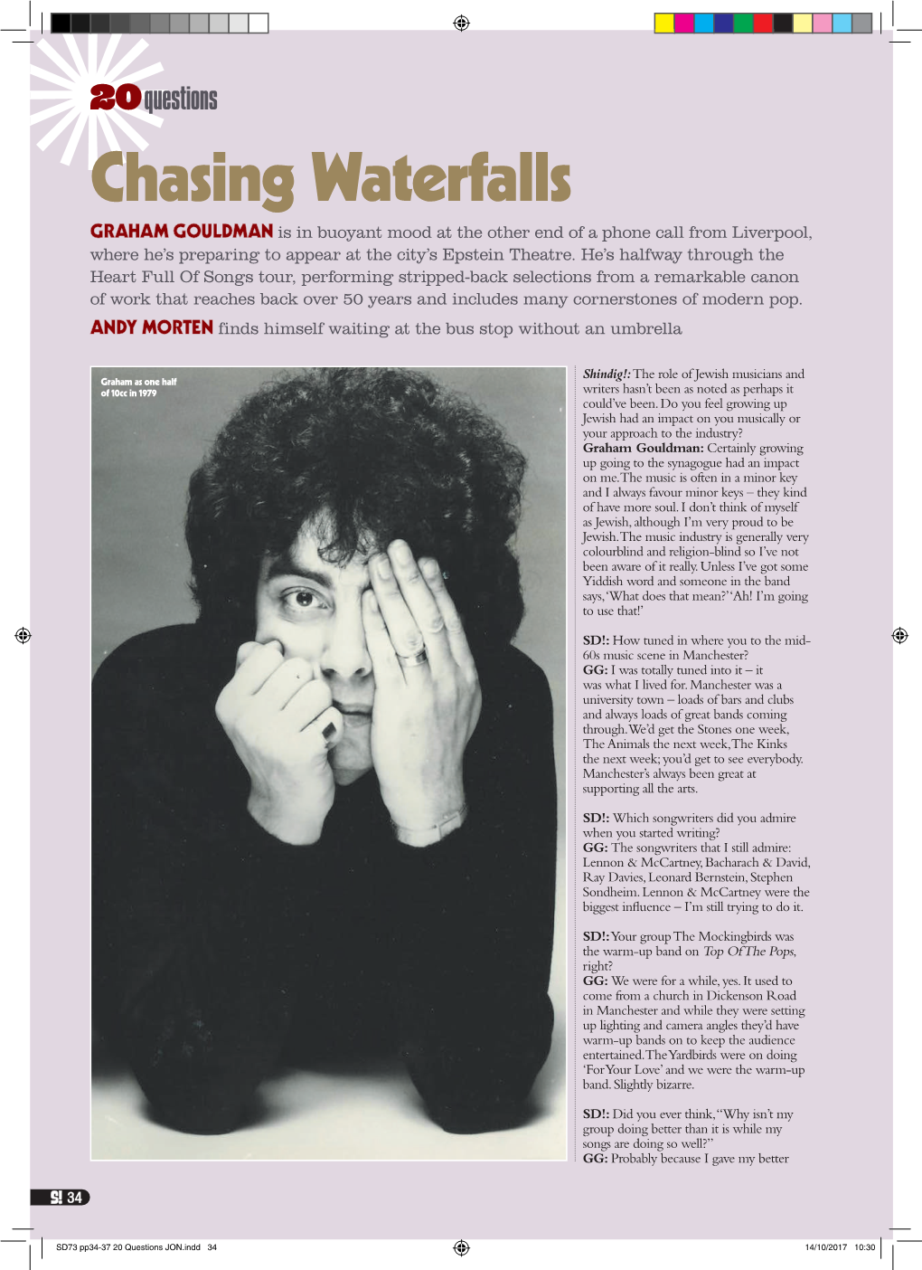 Chasing Waterfalls GRAHAM GOULDMAN Is in Buoyant Mood at the Other End of a Phone Call from Liverpool, Where He’S Preparing to Appear at the City’S Epstein Theatre